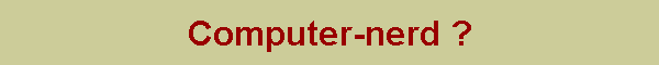 Computer-nerd ?