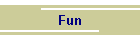 Fun